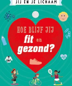 Hoe blijf jij fit en gezond?