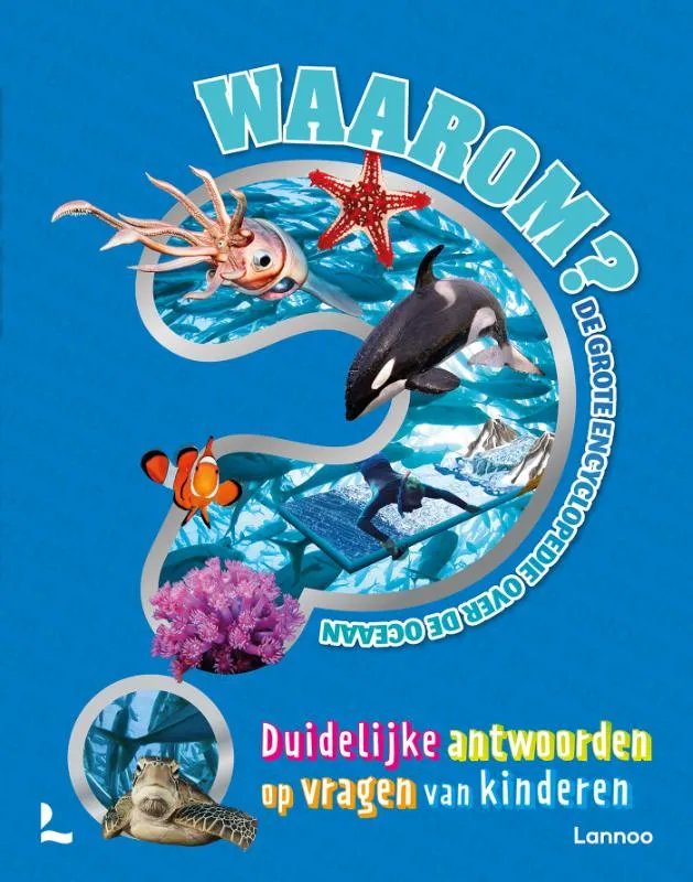 Waarom? De grote encyclopedie over de oceaan | 9789401485654 Waarom? De grote encyclopedie over de oceaan