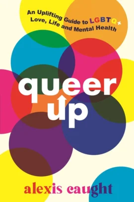 An Uplifting Guide to LGBTQ+ Love, Life and Mental Health