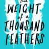 The Weight of a Thousand Feathers | 9781408871577