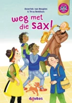 Weg met die sax! | 9789053008430
