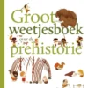 Groot weetjesboek over de prehistorie | 9789492899637 Groot weetjesboek over de prehistorie | 9789492899637