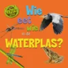 Wie eet wie in de waterplas? | 9789464390506 Wie eet wie in de waterplas? | 9789464390506