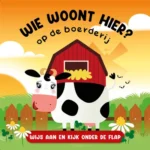 Wie woont hier? Op de boerderij - Wijs aan en kijk onder de flap | 9789002277658 Wie woont hier? Op de boerderij - Wijs aan en kijk onder de flap | 9789002277658