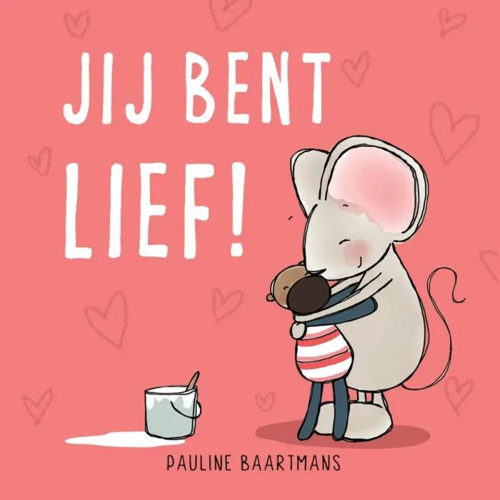 Jij bent lief!