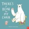 There's a bear on my chair | 9781788003452 There's a bear on my chair | 9781788003452
