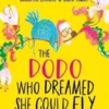 The Dodo Who Dreamed She Could Fly | 9781407147918