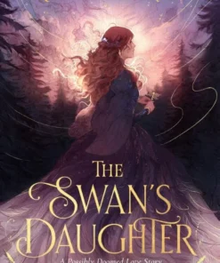 The Swan's Daughter - discover the New York Times bestseller about an enchanting, fairy-tale inspired curse