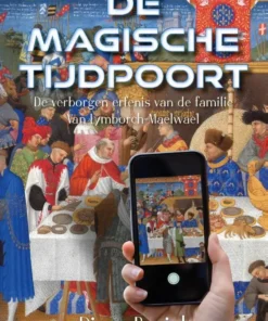 De Magische Tijdpoort - De verborgen erfenis van de familie Van Lymborch-Maelwael