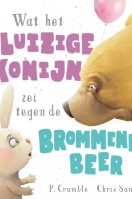 Wat het pluizige konijn zei tegen de brommende beer