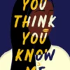 You Think You Know Me | 9781803705415