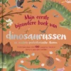 Mijn eerste bijzondere boek van dinosaurussen en andere prehistorische dieren | 9789020927504