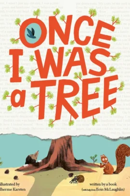 Once I Was a Tree