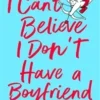 I Can't Believe I Don't Have a Boyfriend | 9780241733097 I Can't Believe I Don't Have a Boyfriend | 9780241733097