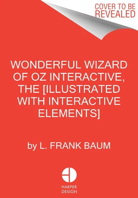 The Wonderful Wizard of Oz Interactive (MinaLima Edition) - (Illustrated with Interactive Elements) | The Wonderful Wizard of Oz Interactive (MinaLima Edition) - (Illustrated with Interactive Elements) |