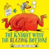 The Knight With the Blazing Bottom | 9781398538467