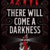 There Will Come a Darkness | 9781250226198