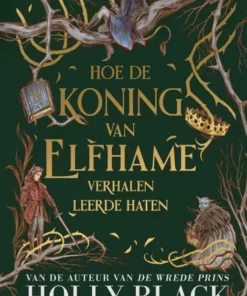 Hoe de koning van Elfhame verhalen leerde haten