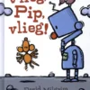 Vlieg, Pip, vlieg! | 9789462915787 Vlieg, Pip, vlieg! | 9789462915787