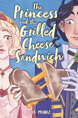 The Princess and the Grilled Cheese Sandwich (A Graphic Novel)