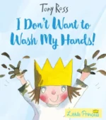 I Don't Want to Wash My Hands! | 9781783445950