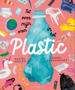 Tot over mijn oren in het plastic