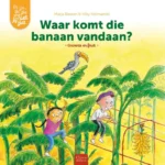 Waar komt die banaan vandaan? | 9789043935197 Waar komt die banaan vandaan? | 9789043935197