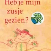 Heb je mijn zusje gezien? | 9789025774622 Heb je mijn zusje gezien? | 9789025774622