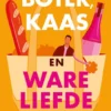 Boter, kaas en ware liefde - Echte liefde vind je pas als je stopt met zoeken | 9789402720914