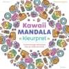 Kawaii Mandala kleurpret - Superschattige kleurplaten waar je vrolijk van wordt | 9789044769074