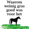 Waarom weinig gras goed voor het paard was | 9789087184735