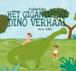 Het Gigantische Dino Verhaal | 9789083138749 Het Gigantische Dino Verhaal | 9789083138749
