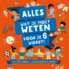 Alles wat je moet weten voor je 6 wordt! | 9789021034355