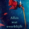 Alles wat overblijft | 9789000399284