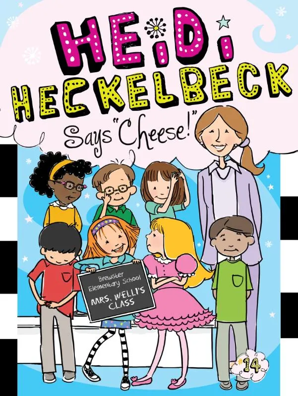 Heidi Heckelbeck Says "Cheese! | 9781481423274 Heidi Heckelbeck Says "Cheese!