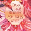 Dark Star Burning, Ash Falls White | 9780593809235