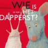 Wie is er hier het dapperst | 9789051168921 Wie is er hier het dapperst | 9789051168921