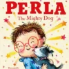 Perla, the Mighty Dog! | 9781526666321