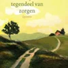 Het tegendeel van zorgen | 9789020543995