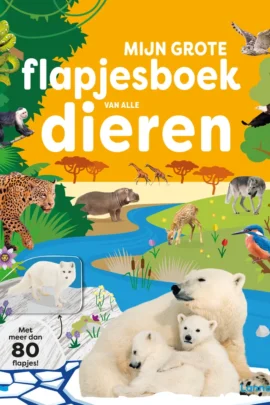 Mijn grote flapjesboek van alle dieren