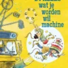 De alles wat je worden wil machine | 9789059089372