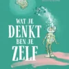 Wat je denkt ben je zelf | 9789057125737