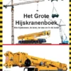 Het grote hijskranenboek | 9789086647828