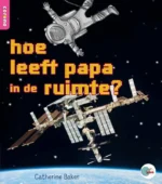hoe leeft papa in de ruimte? | 9789463418652