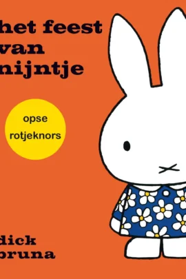 het feessie van nijntje opse rotjeknors