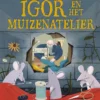 Igor en het muizenatelier | 9789491370410 Igor en het muizenatelier | 9789491370410