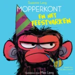 Mopperkont en het feestvarken | 9789044854657 Mopperkont en het feestvarken | 9789044854657