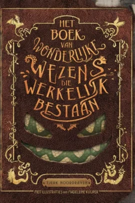 Het boek van wonderlijke wezens die werkelijk bestaan
