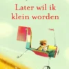 Later wil ik klein worden | 9789401478496