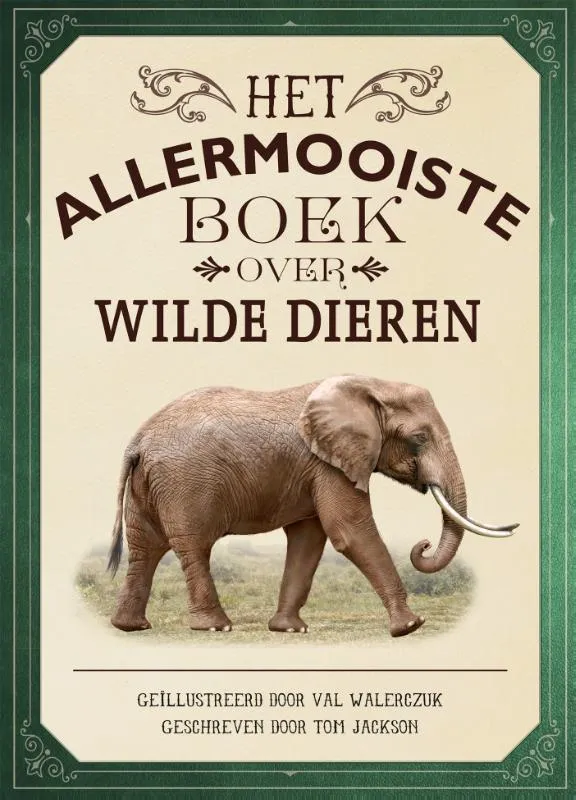 Het allermooiste boek over wilde dieren | 9789025770075 Het allermooiste boek over wilde dieren
